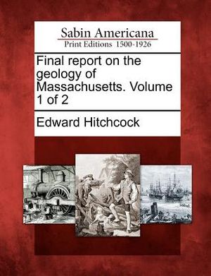 Final Report on the Geology of Massachusetts. Volume 1 of 2 image number 0