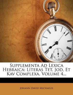 Supplementa Ad Lexica Hebraica: Literas Tet, Jod, Et Kav Complexa, Volume 4... image number 0