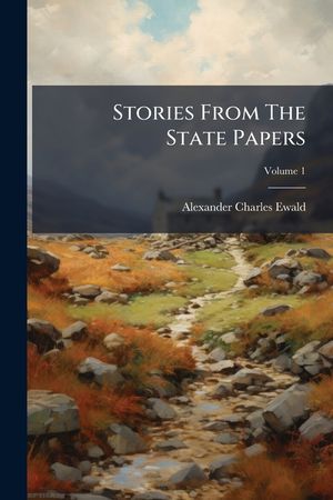Stories from the State Papers, Volume 1... image number 0
