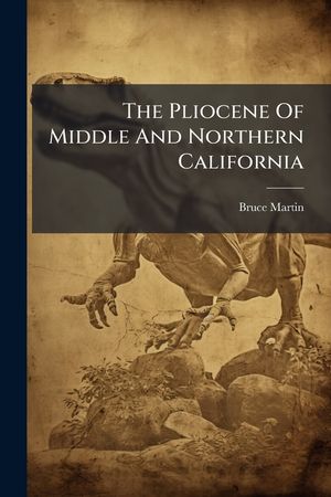 The Pliocene of Middle and Northern California... image number 0