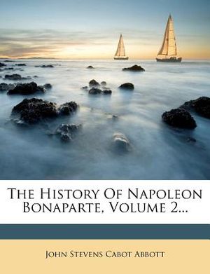 The History of Napoleon Bonaparte, Volume 2... image number 0