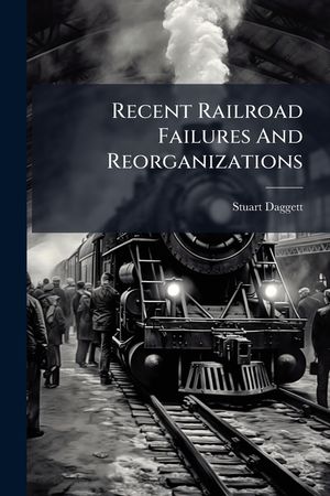 Recent Railroad Failures and Reorganizations... image number 0