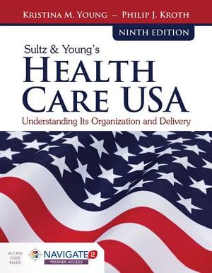 Sultz & Young's Health Care Usa: Understanding Its Organization and Delivery: Understanding Its Organization and Delivery [With Access Code] image number 0