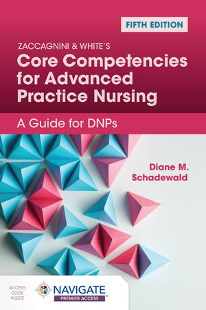 Zaccagnini & White's Core Competencies for Advanced Practice Nursing: A Guide for Dnps image number 0