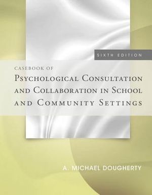 Casebook of Psychological Consultation and Collaboration in School and Community Settings image number 0