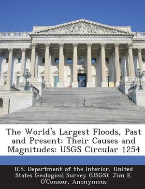 The World's Largest Floods, Past and Present: Their Causes and Magnitudes: Usgs Circular 1254 image number 0