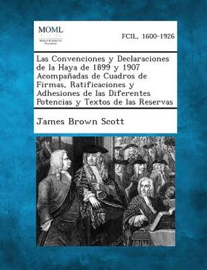 Las Convenciones y Declaraciones de La Haya de 1899 y 1907 Acompanadas de Cuadros de Firmas, Ratificaciones y Adhesiones de Las Diferentes Potencias y image number 0