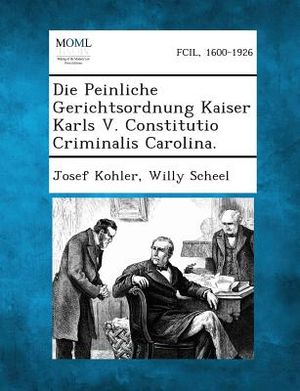 Die Peinliche Gerichtsordnung Kaiser Karls V. Constitutio Criminalis Carolina. image number 0
