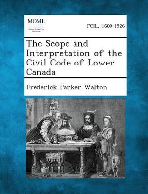 The Scope and Interpretation of the Civil Code of Lower Canada image number 0