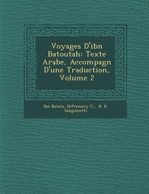 Voyages D'Ibn Batoutah: Texte Arabe, Accompagn D'Une Traduction, Volume 2 image number 0