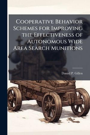 Cooperative Behavior Schemes for Improving the Effectiveness of Autonomous Wide Area Search Munitions image number 0