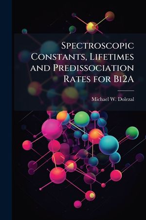 Spectroscopic Constants, Lifetimes and Predissociation Rates for Bi2a image number 0