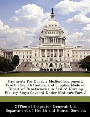 Payments for Durable Medical Equipment, Prosthetics, Orthotics, and Supplies Made on Behalf of Beneficiaries in Skilled Nursing Facility Stays Covered image number 0