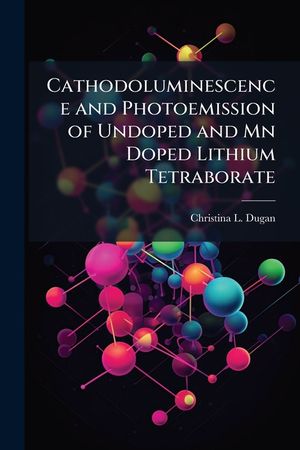Cathodoluminescence and Photoemission of Undoped and MN Doped Lithium Tetraborate image number 0