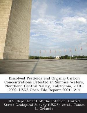 Dissolved Pesticide and Organic Carbon Concentrations Detected in Surface Waters, Northern Central Valley, California, 2001-2002: Usgs Open-File Repor image number 0