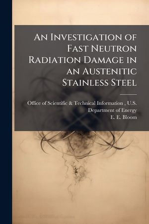 An Investigation of Fast Neutron Radiation Damage in an Austenitic Stainless Steel image number 0