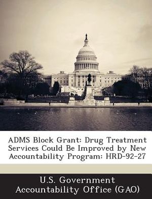 Adms Block Grant: Drug Treatment Services Could Be Improved by New Accountability Program: Hrd-92-27 image number 0