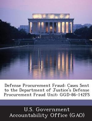 Defense Procurement Fraud: Cases Sent to the Department of Justice's Defense Procurement Fraud Unit: Ggd-86-142fs image number 0