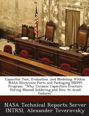 Capacitor Test, Evaluation. and Modeling Within NASA Electronic Parts and Packaging (Nepp) Program. Why Ceramic Capacitors Fracture During Manual Sold image number 0