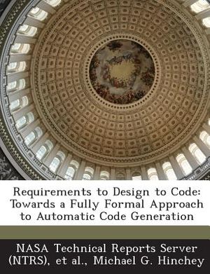 Requirements to Design to Code: Towards a Fully Formal Approach to Automatic Code Generation image number 0