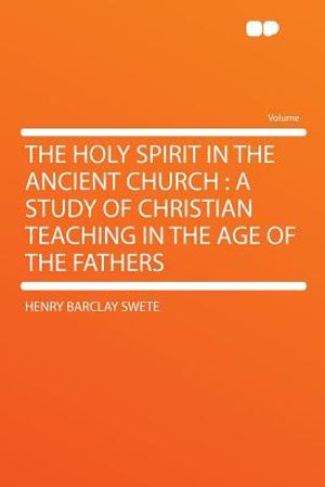 The Holy Spirit in the Ancient Church: A Study of Christian Teaching in the Age of the Fathers image number 0