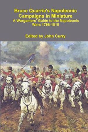 Bruce Quarrie's Napoleonic Campaigns in Miniature a Wargamers' Guide to the Napoleonic Wars 1796-1815 image number 0
