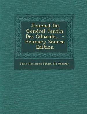 Journal Du G&eacute;n&eacute;ral Fantin Des Odoards... image number 0