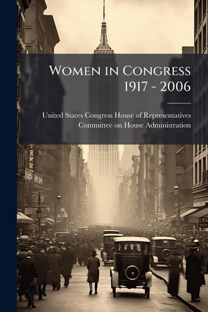 Women in Congress 1917 - 2006 - Scholar's Choice Edition image number 0