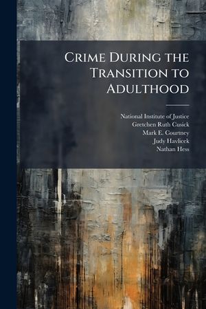 Crime During the Transition to Adulthood: How Youth Fare as They Leave Out-Of-Home Care - Scholar's Choice Edition image number 0