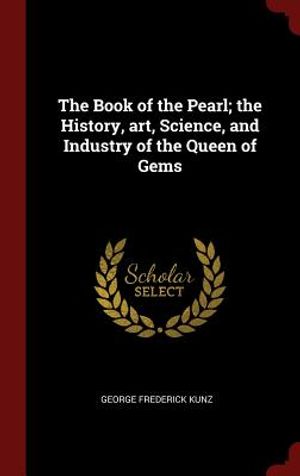 The Book of the Pearl; The History, Art, Science, and Industry of the Queen of Gems image number 0
