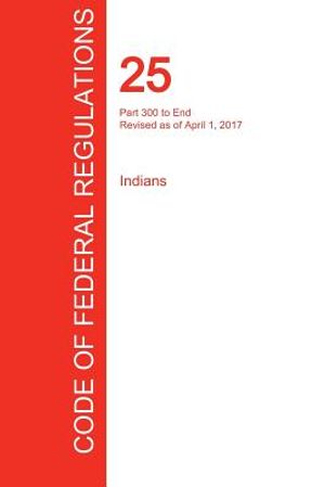 Cfr 25, Part 300 to End, Indians, April 01, 2017 (Volume 2 of 2) image number 0
