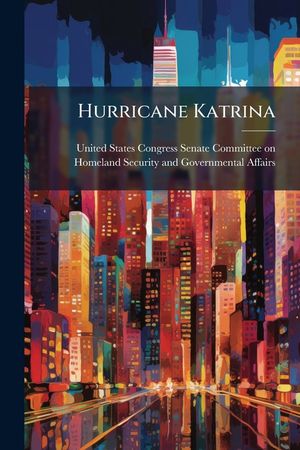 Hurricane Katrina: The Roles of U.S. Department of Homeland Security and Federal Emergency Management Agency Leadership - Scholar's Choic image number 0