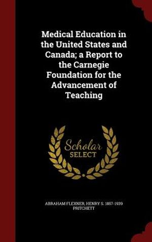 Medical Education in the United States and Canada; A Report to the Carnegie Foundation for the Advancement of Teaching image number 0