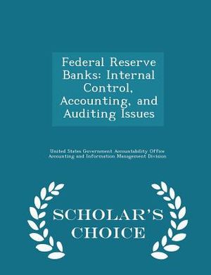 Federal Reserve Banks: Internal Control, Accounting, and Auditing Issues - Scholar's Choice Edition image number 0