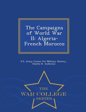 The Campaigns of World War II: Algeria-French Morocco - War College Series image number 0