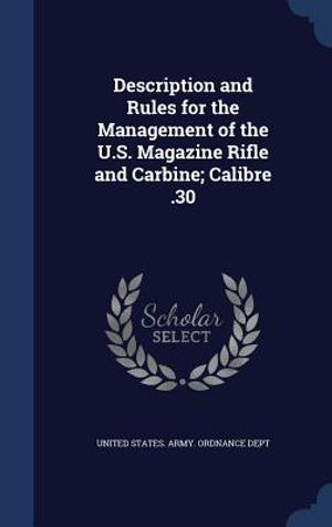 Description and Rules for the Management of the U.S. Magazine Rifle and Carbine; Calibre .30 image number 0