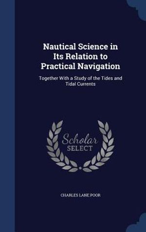 Nautical Science in Its Relation to Practical Navigation: Together with a Study of the Tides and Tidal Currents image number 0