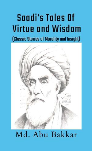 Saadi's Tales of Virtue and Wisdom: Classic Stories of Morality and Insight image number 0