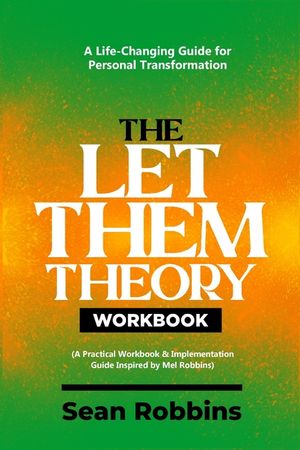 The Let Them Theory Workbook: A Life-Changing Guide for Personal Transformation (A Practical Workbook & Implementation Guide Inspired by Mel Robbins) image number 0