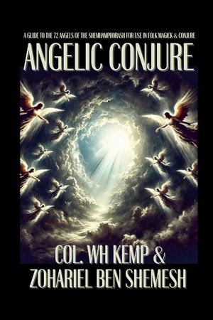 Angelic Conjure: A Guide to the 72 Angels of the Shemhamphorash for Use in Folk Magick & Conjure image number 0