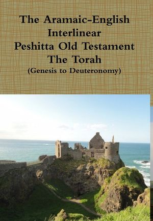 The Aramaic English Interlinear Peshitta Old Testament (The Torah) image number 0