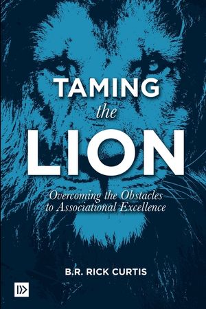 Taming the Lion: Overcoming the Obstacles to Associational Excellence image number 0