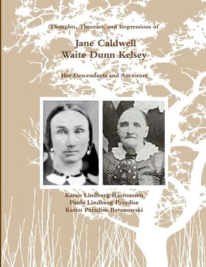 (Black and White) Thoughts, Theories, and Impressions of Jane Caldwell Waite Dunn Kelsey, image number 0