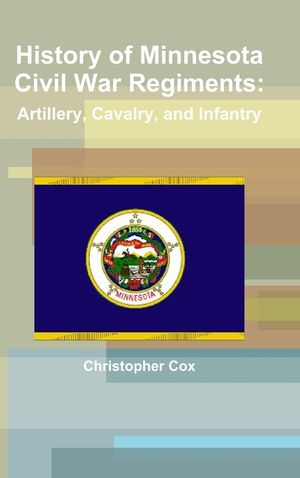 History of Minnesota Civil War Regiments: Artillery, Cavalry, and Infantry image number 0