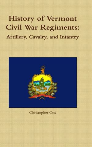 History of Vermont Civil War Regiments: Artillery, Cavalry, and Infantry image number 0