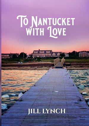 To Nantucket With Love: An Epic Love Story image number 0