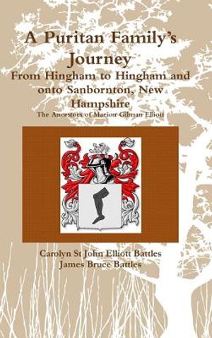 A Puritan Family's Journey: From Hingham to Hingham and Onto Sanbornton, New Hampshire the Ancestors of Marion Gilman Elliott image number 0