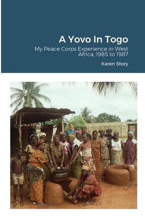 A Yovo In Togo: My Peace Corps Experience in West Africa, 1985 to 1987 image number 0