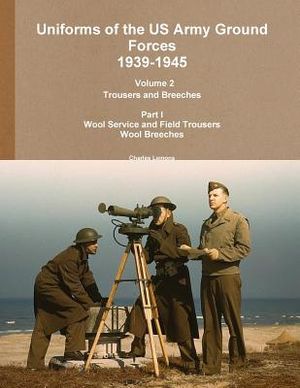 Uniforms of the US Army Ground Forces 1939-1945, Volume 2 PT I Trousers and Breeches image number 0