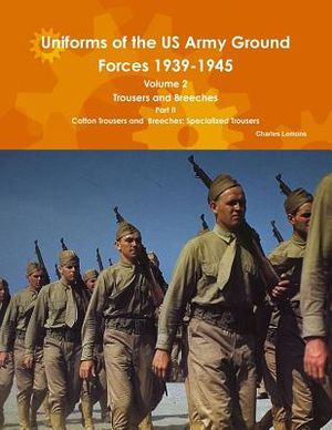 Uniforms of the US Army Ground Forces 1939-1945, Volume 2 PT II Trousers and Breeches image number 0